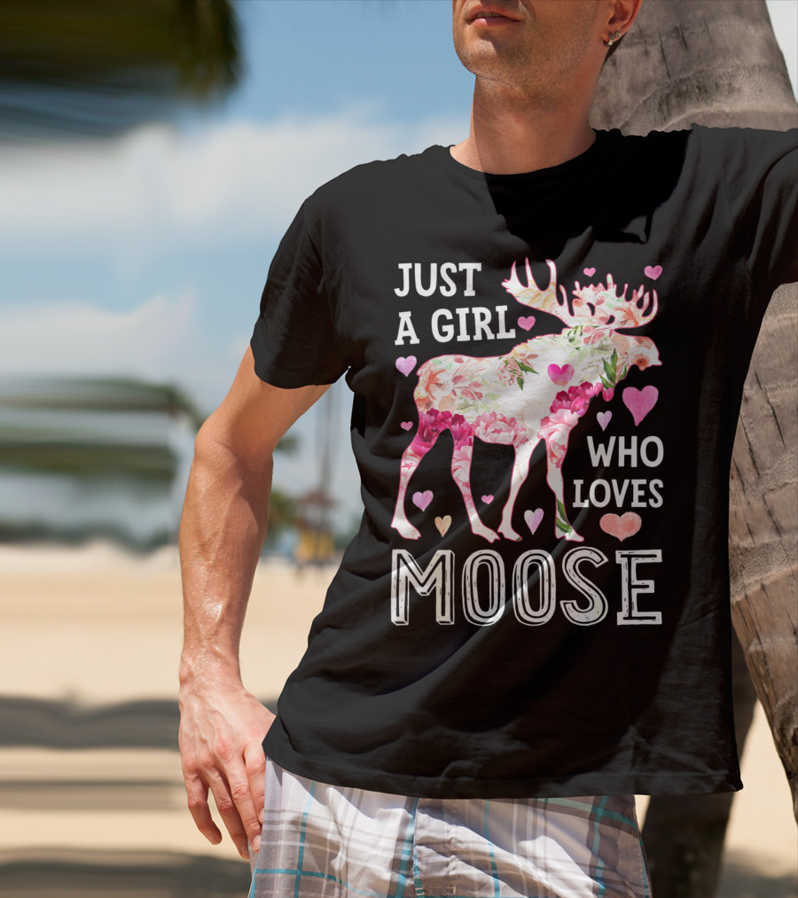 Just A Girl Who Loves Moose Flowers Hearts T-Shirt