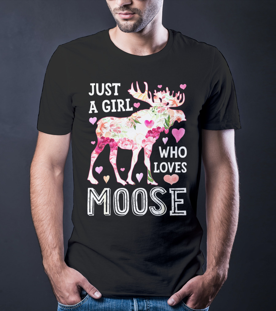 Just A Girl Who Loves Moose Flowers Hearts T-Shirt