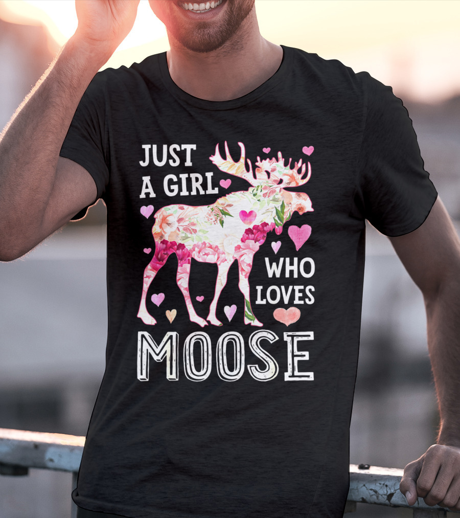Just A Girl Who Loves Moose Flowers Hearts T-Shirt