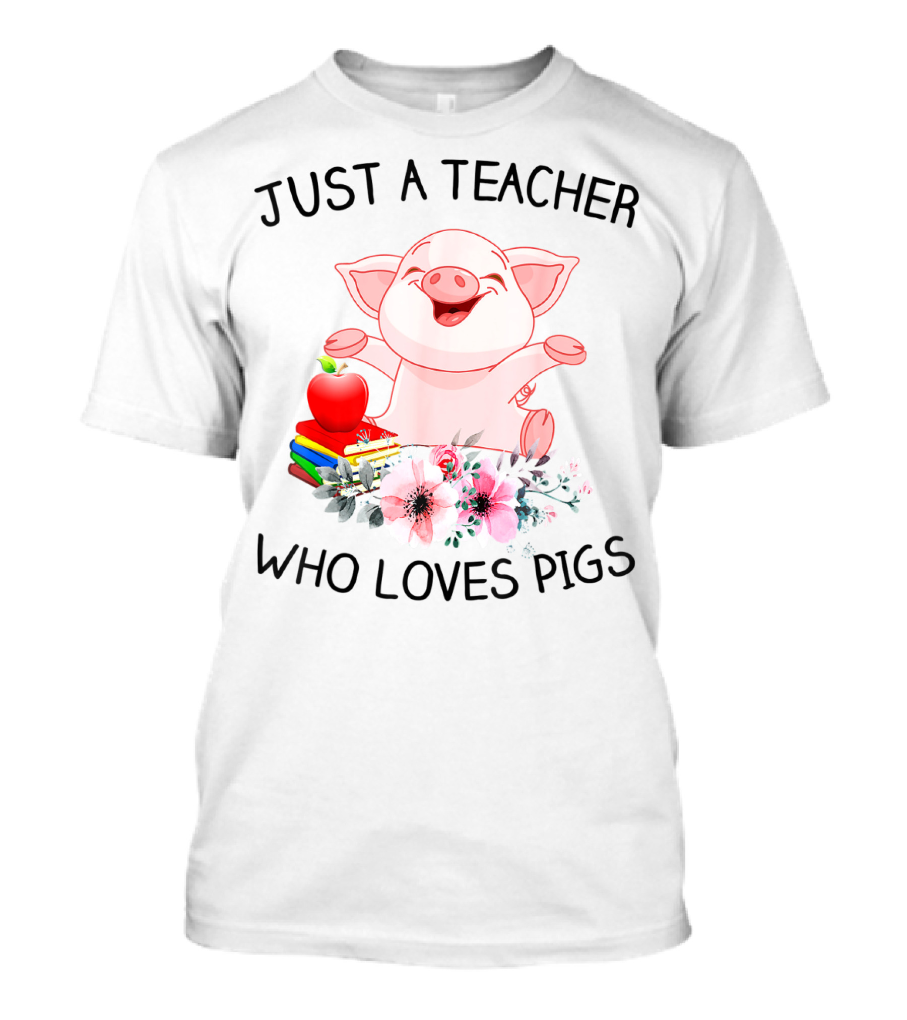 Just A Teacher Who Loves Pigs With Books Apple And Flowers T-Shirt