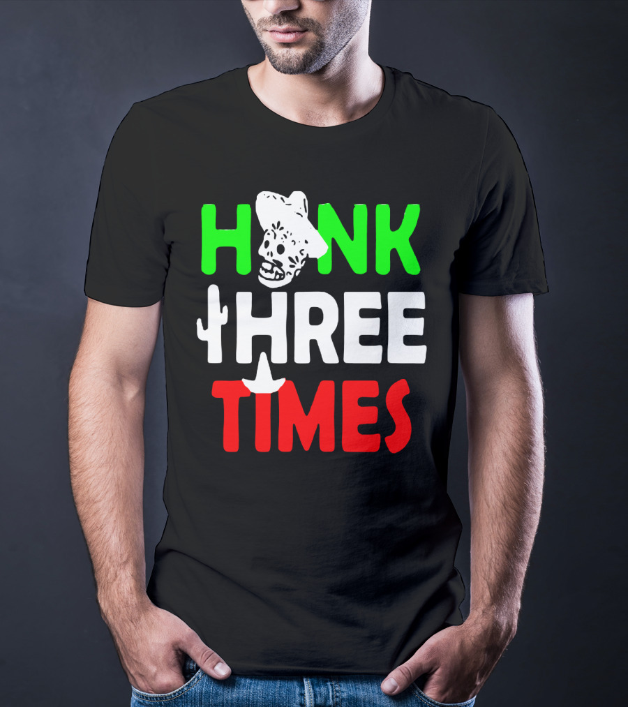 Honk Three Times Skull Sombrero Cactus Mexican T-Shirt