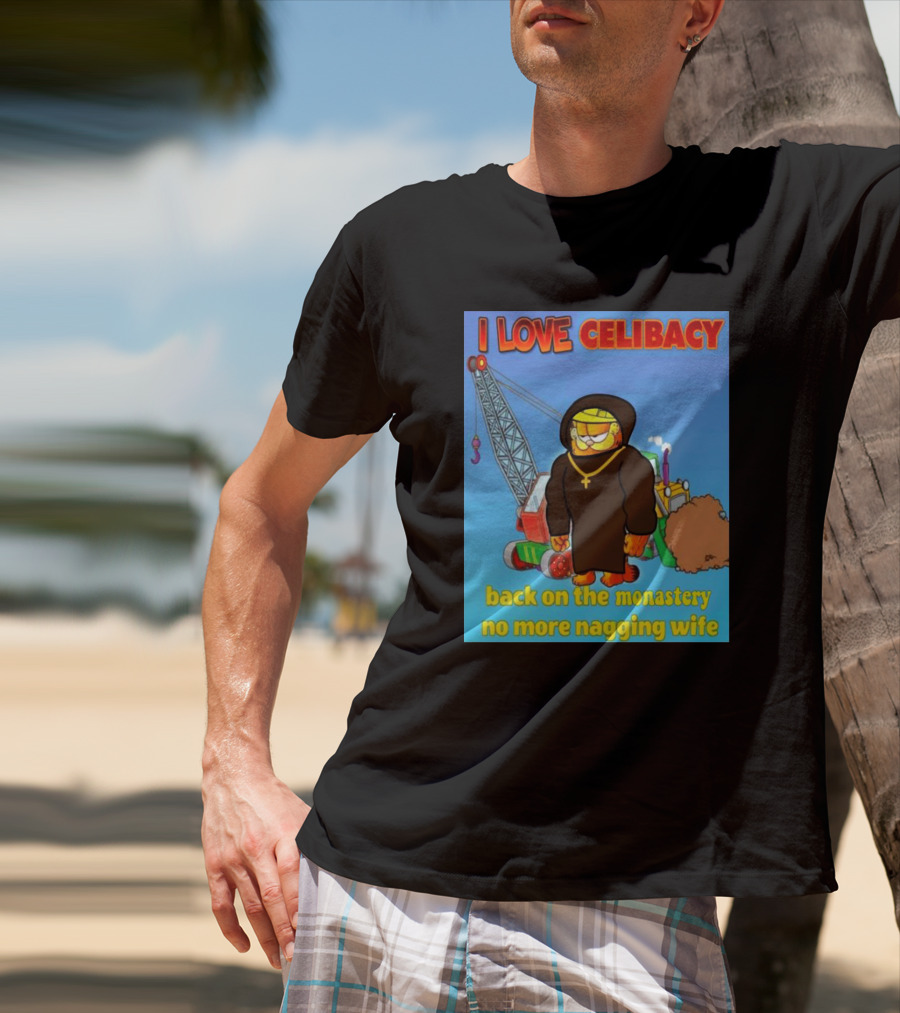 I Love Celibacy Back On The Monastery No More Nagging Wife T-Shirt