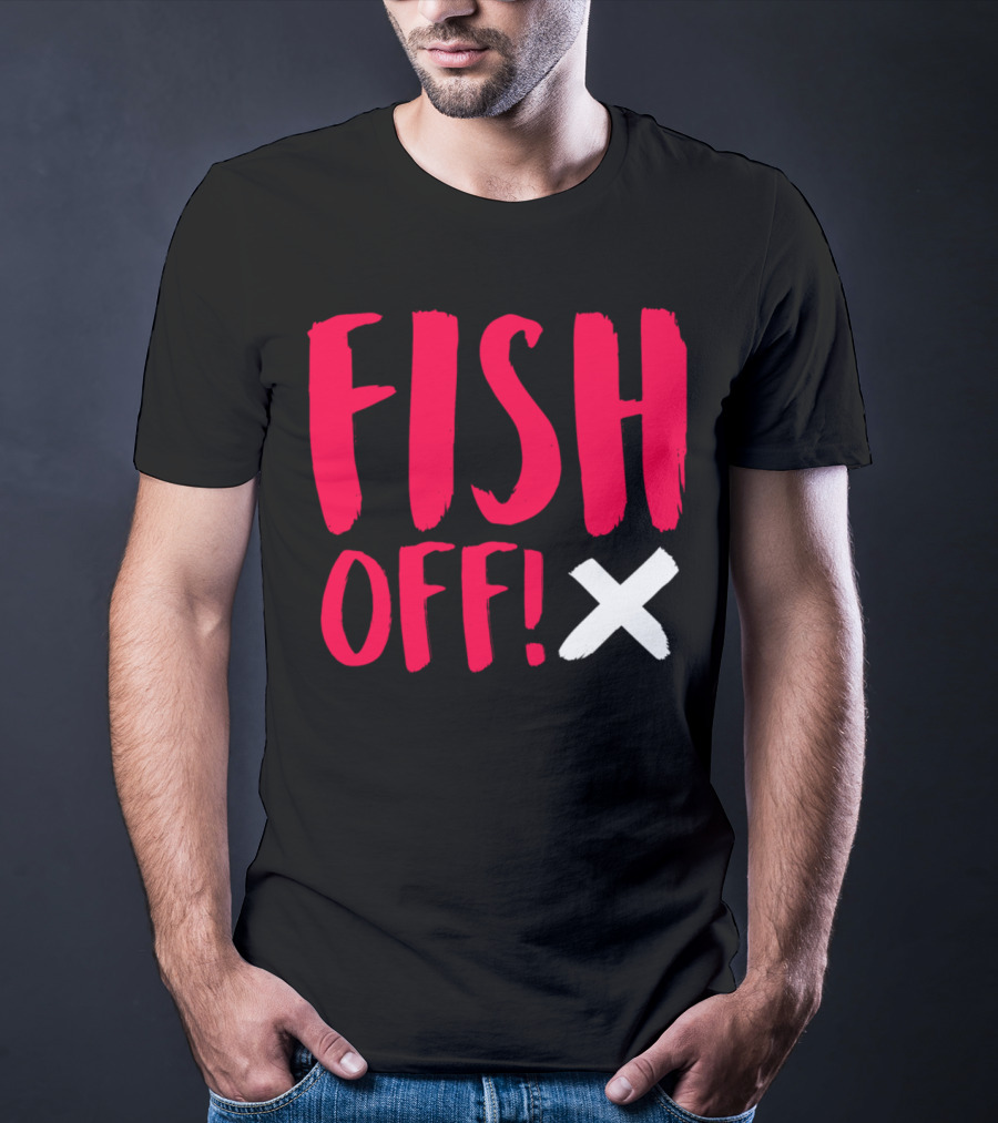 FISH OFF X T-Shirt