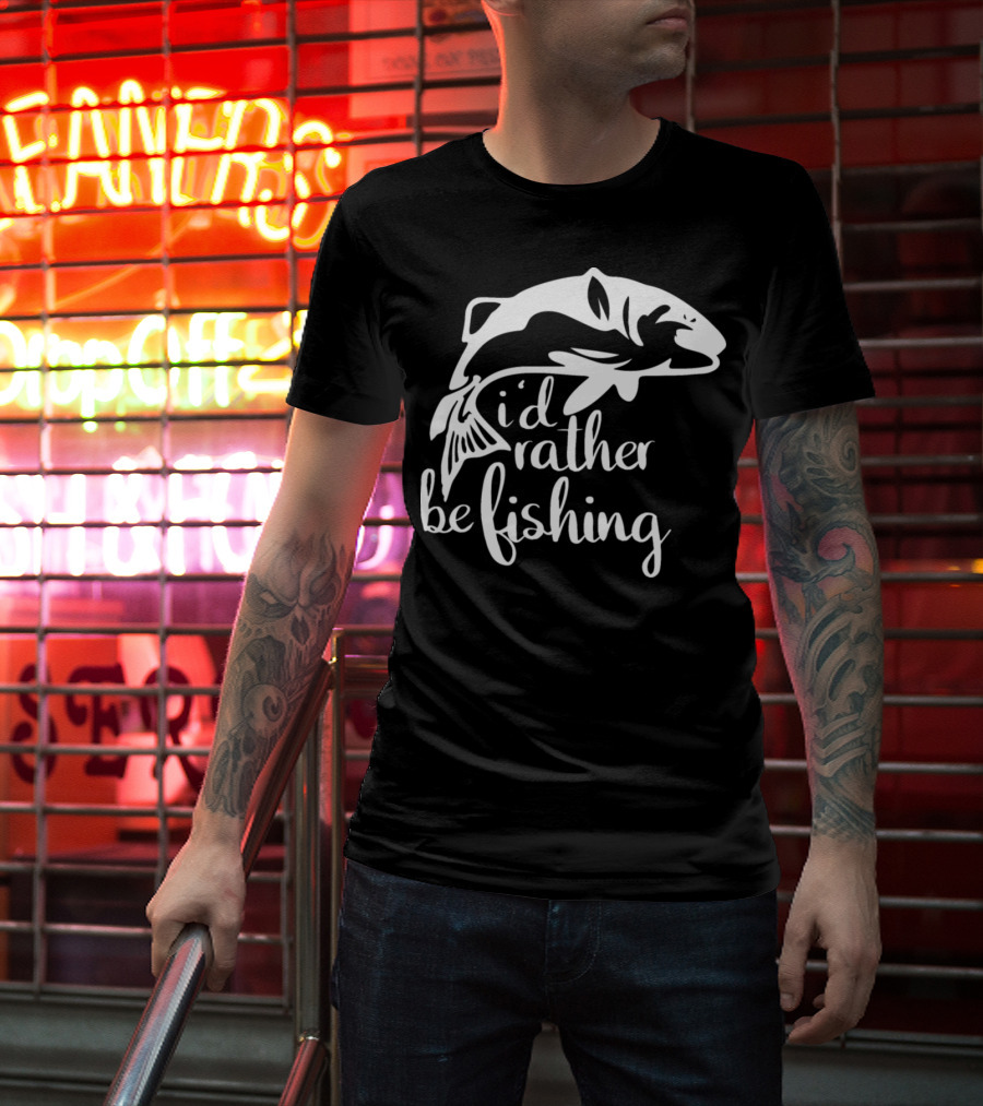 I'd Rather Be Fishing Anglers Angling Fish T-Shirt