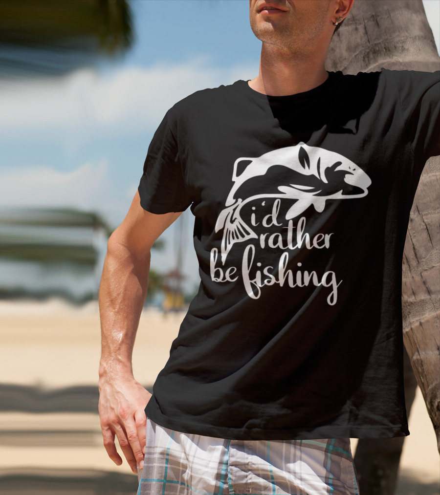I'd Rather Be Fishing Anglers Angling Fish T-Shirt