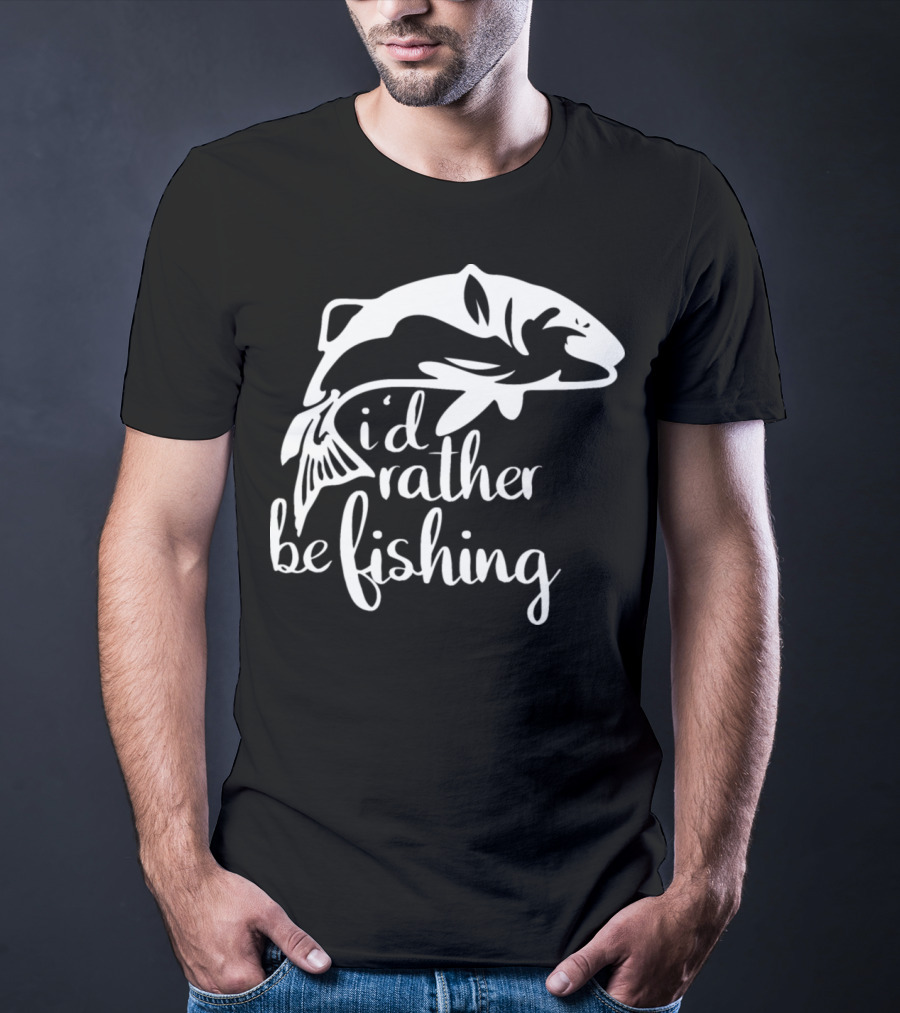 I'd Rather Be Fishing Anglers Angling Fish T-Shirt