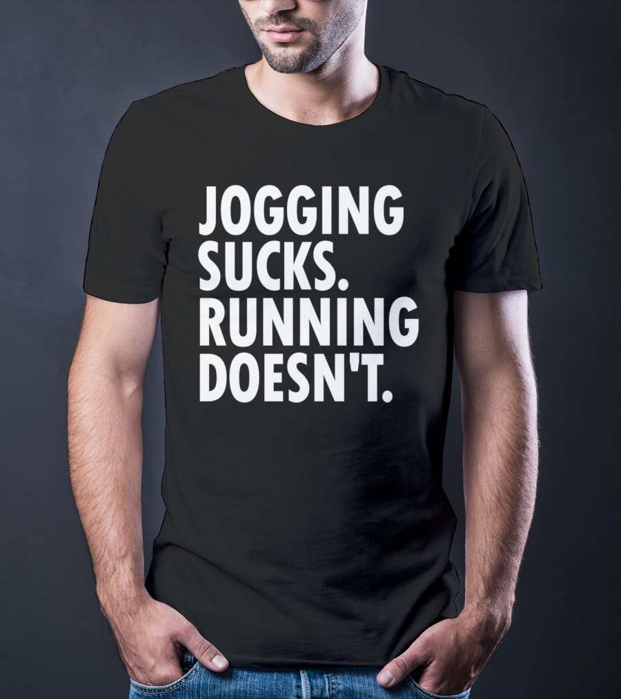 Jogging Sucks Running Doesn't Fun Motivational Running T-Shirt