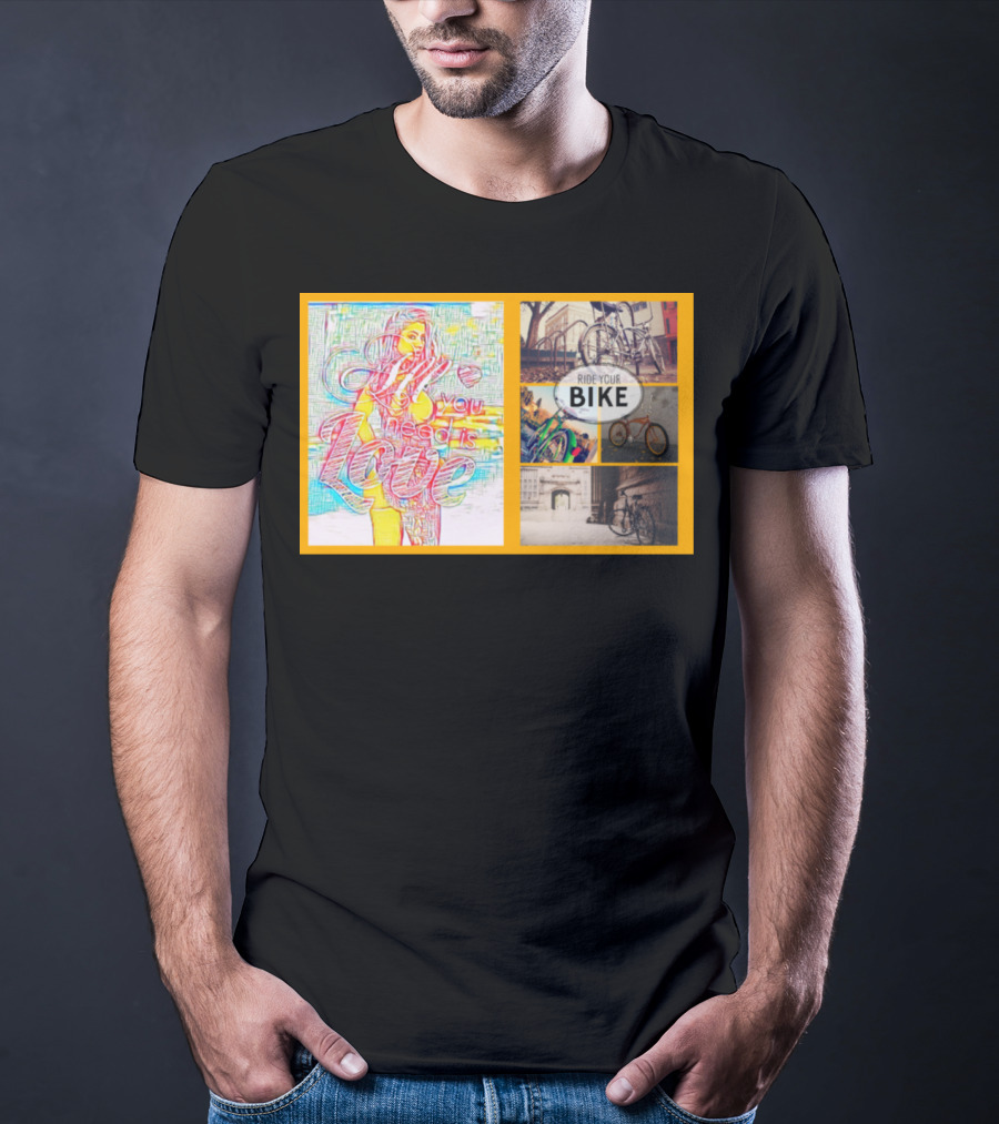 All You Need Is Love Ride Your Bike T-Shirt
