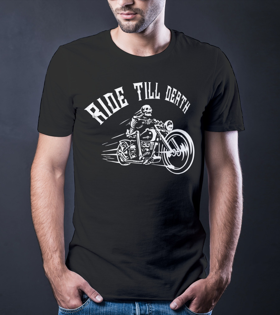 RIDE TILL DEATH Skeleton Motorcycle Biker T-Shirt