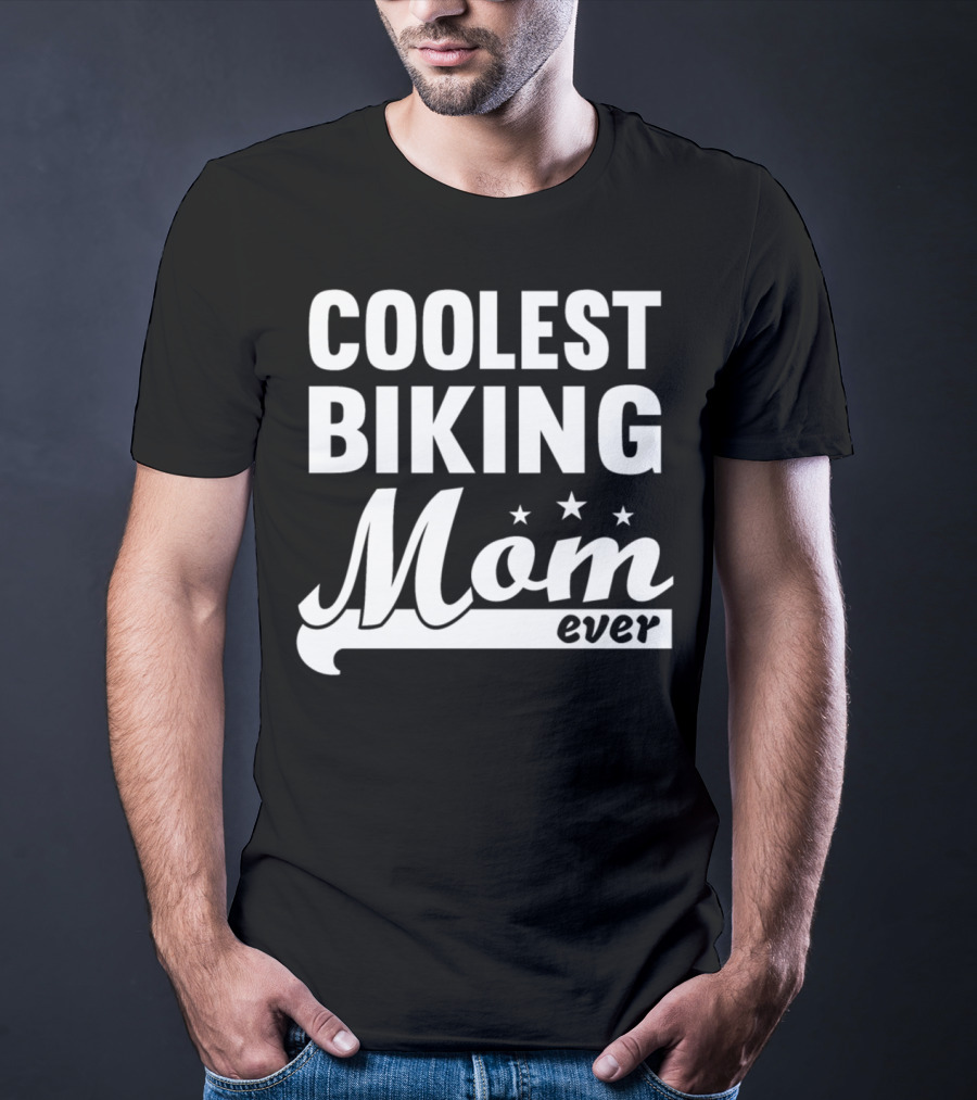Coolest Biking Mom Ever T-Shirt