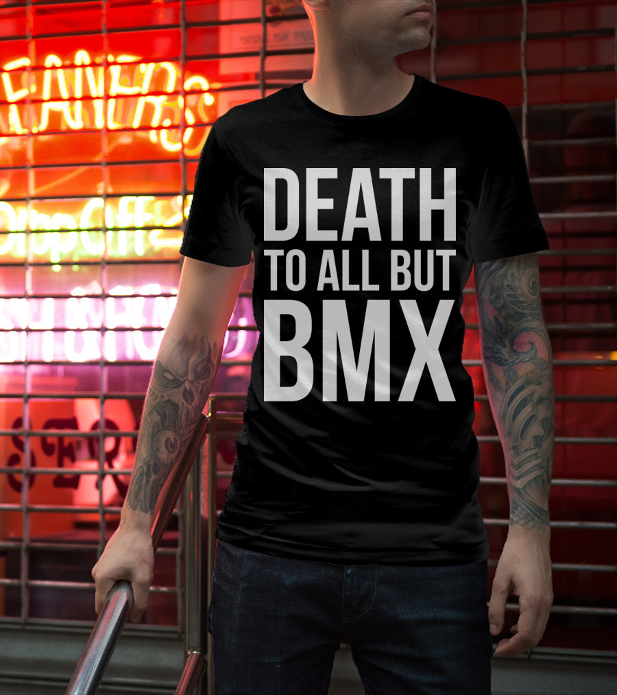 Death To All But Bmx T-Shirt