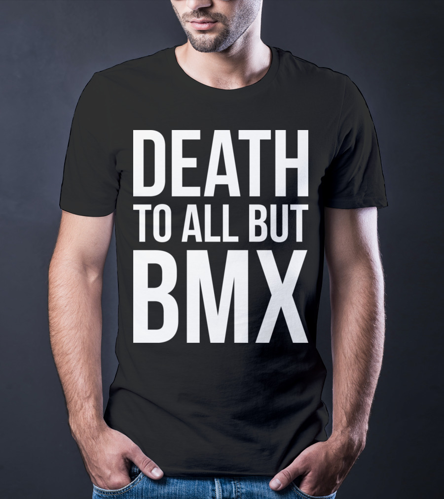 Death To All But Bmx T-Shirt