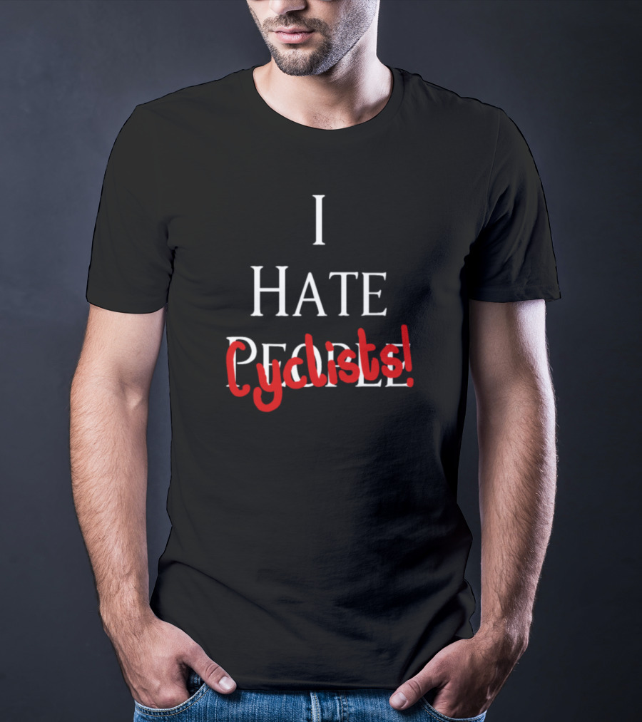 I Hate People Cyclists T-Shirt
