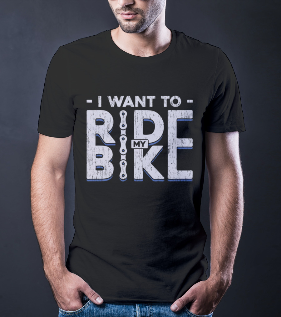 I Want To Ride My Bike Bicycle T-Shirt