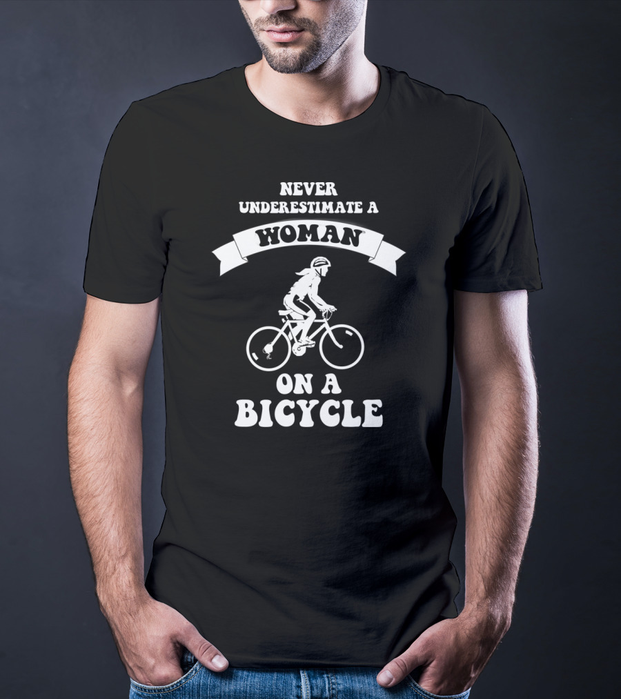 Never Underestimate A Woman On A Bicycle T-Shirt