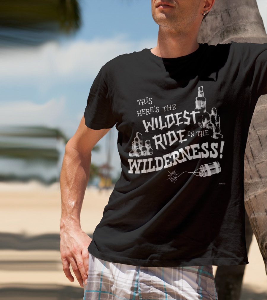 This Here's The Wildest Ride In The Wilderness Disney T-Shirt