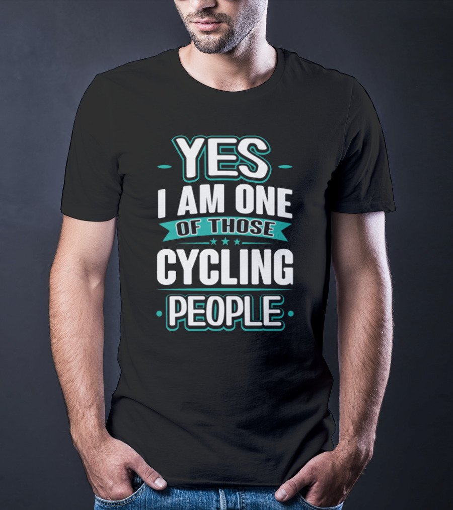 Yes I Am One Of Those Cycling People T-Shirt