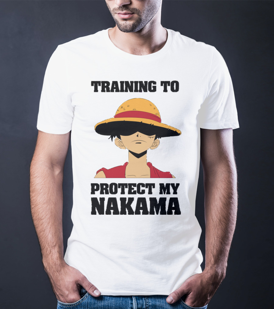 Training To Protect My Nakama With Straw Hat Character T-Shirt