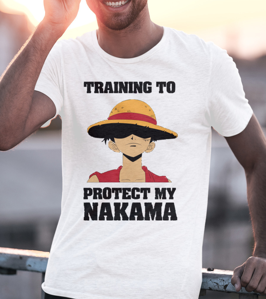 Training To Protect My Nakama With Straw Hat Character T-Shirt
