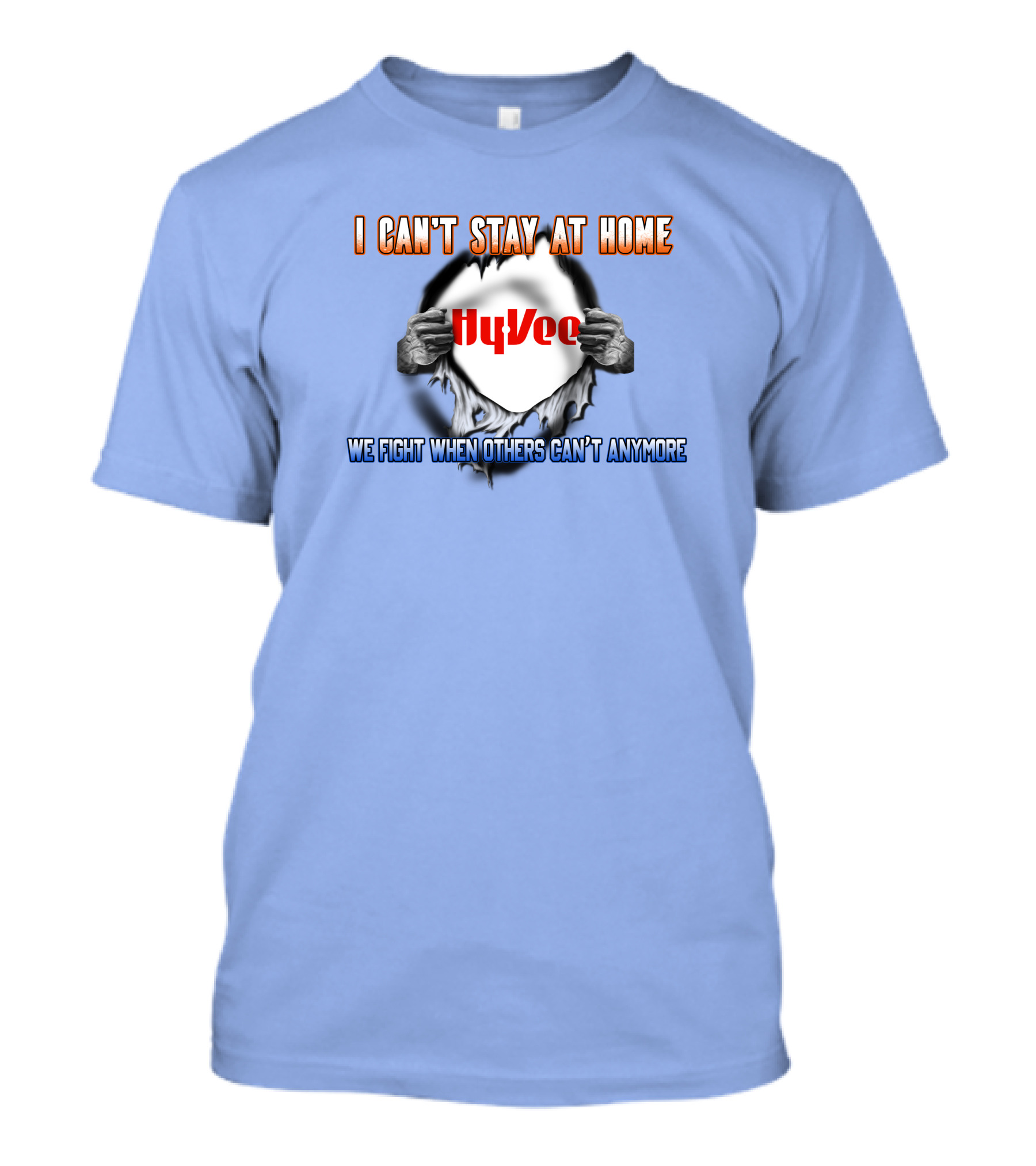 I Can't Stay At Home Hy-Vee We Fight When Others Can't Anymore T-Shirt