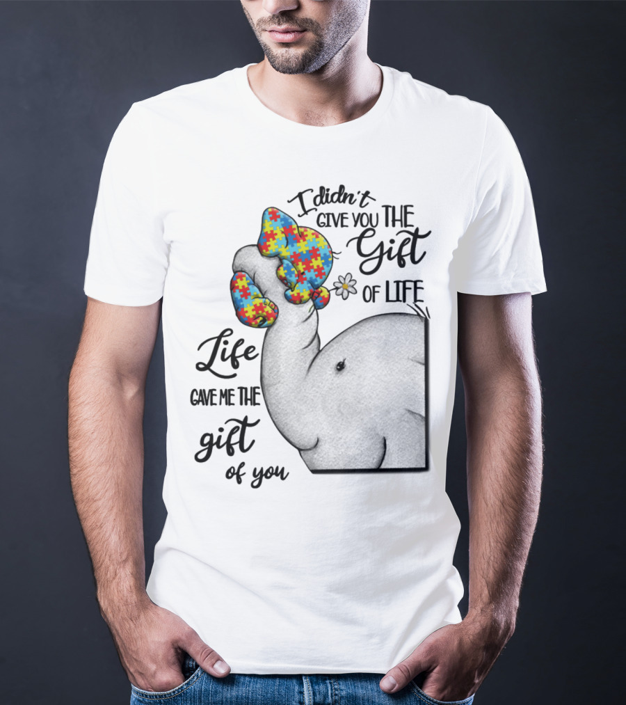 I Didn't Give You The Gift Of Life Elephant With Puzzle Heart And Flower T-Shirt