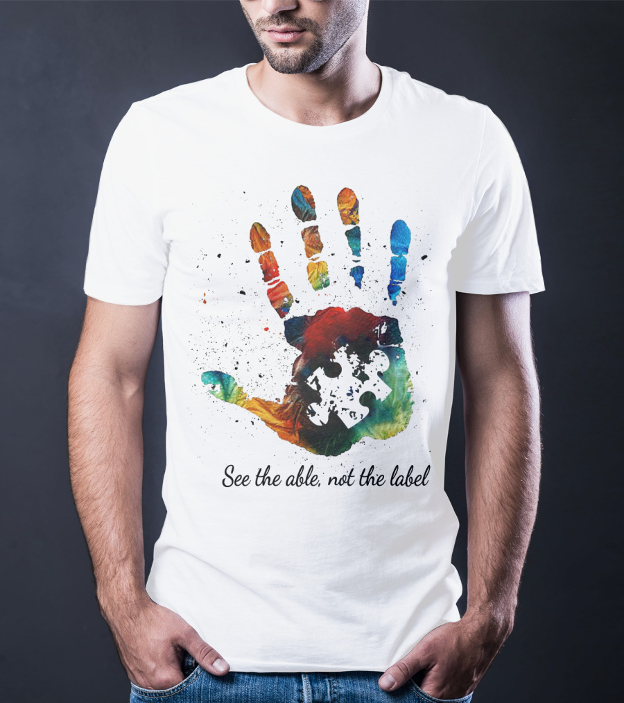 See The Able Not The Label Handprint Puzzle Autism Awareness T-Shirt
