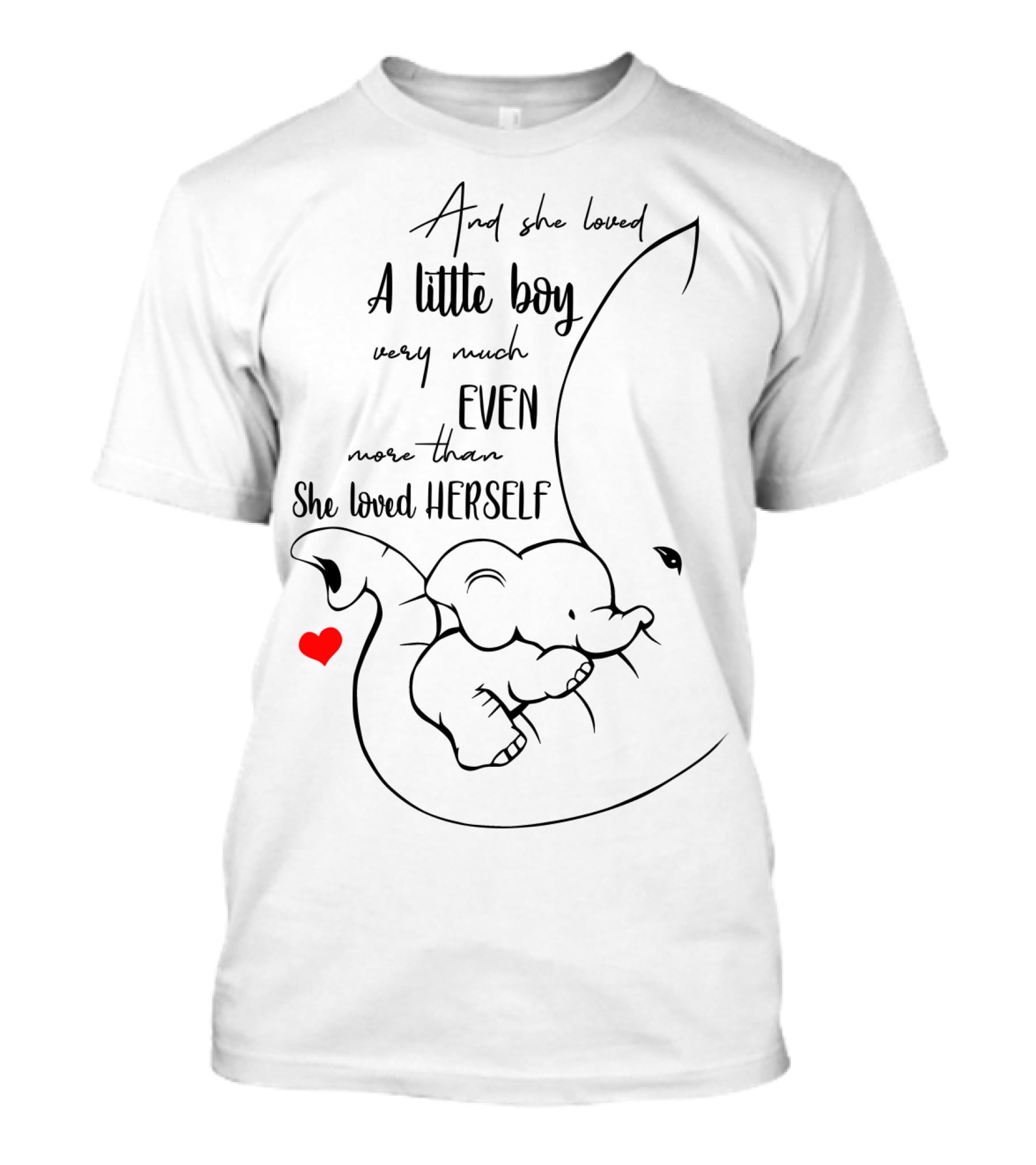 And She Loved A Little Boy Very Much Even More Than She Loved Herself Elephant Hugging Baby Elephant T-Shirt