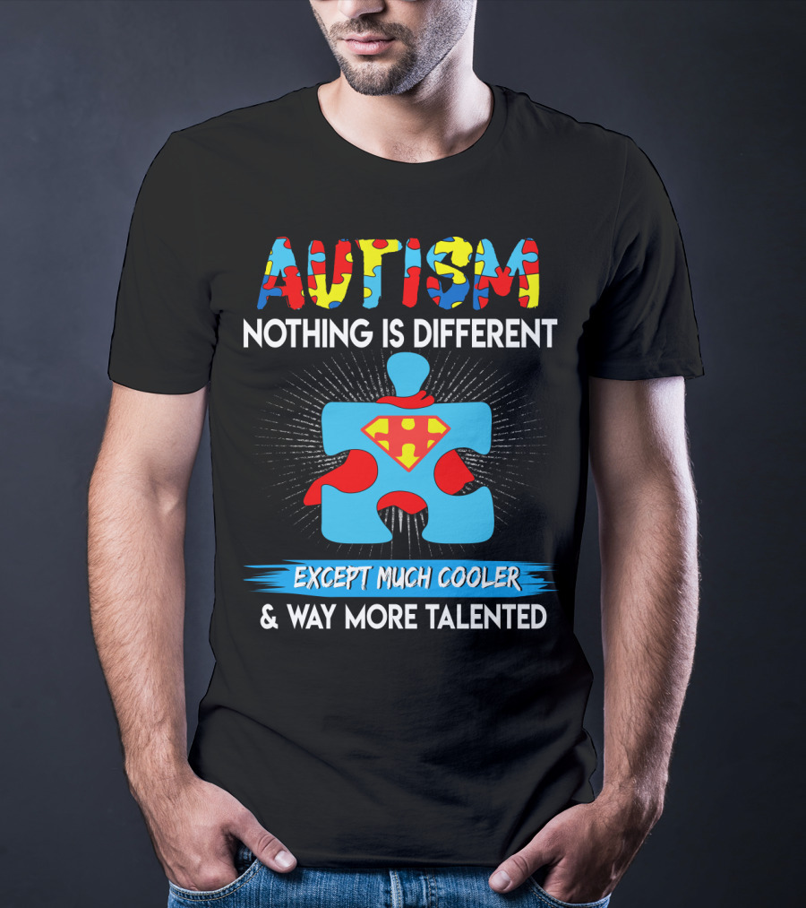 Autism Nothing Is Different Except Much Cooler And Way More Talented Superman Puzzle T-Shirt