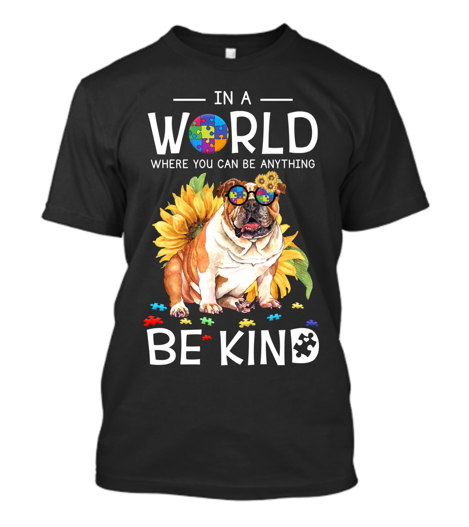 In A World Where You Can Be Anything Be Kind Bulldog Sunflower Puzzle Pieces T-Shirt