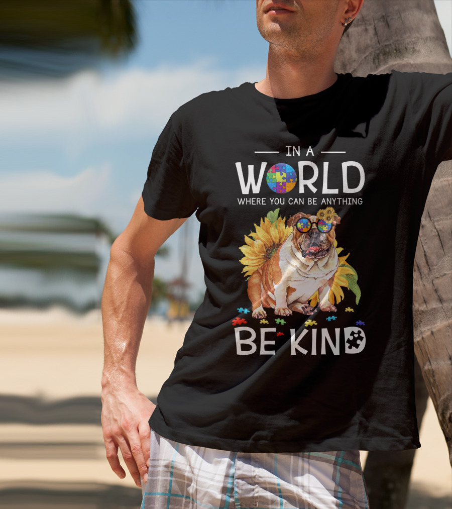 In A World Where You Can Be Anything Be Kind Bulldog Sunflower Puzzle Pieces T-Shirt
