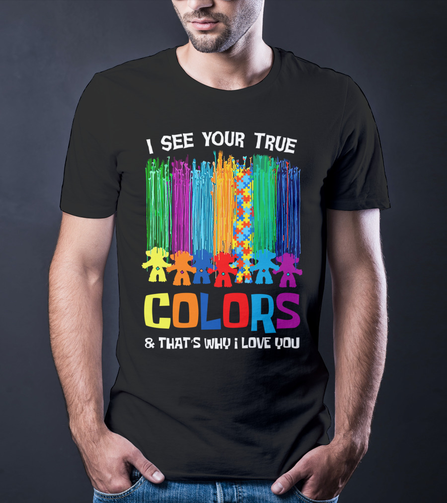 I See Your True Colors And That's Why I Love You Puzzle Piece Rainbow Spectrum T-Shirt