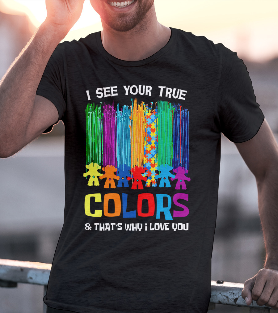 I See Your True Colors And That's Why I Love You Puzzle Piece Rainbow Spectrum T-Shirt