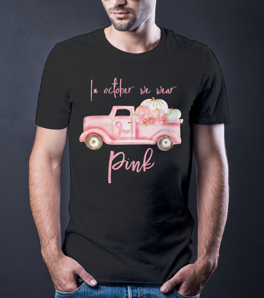 In October We Wear Pink Ribbon Truck With Pumpkins T-Shirt