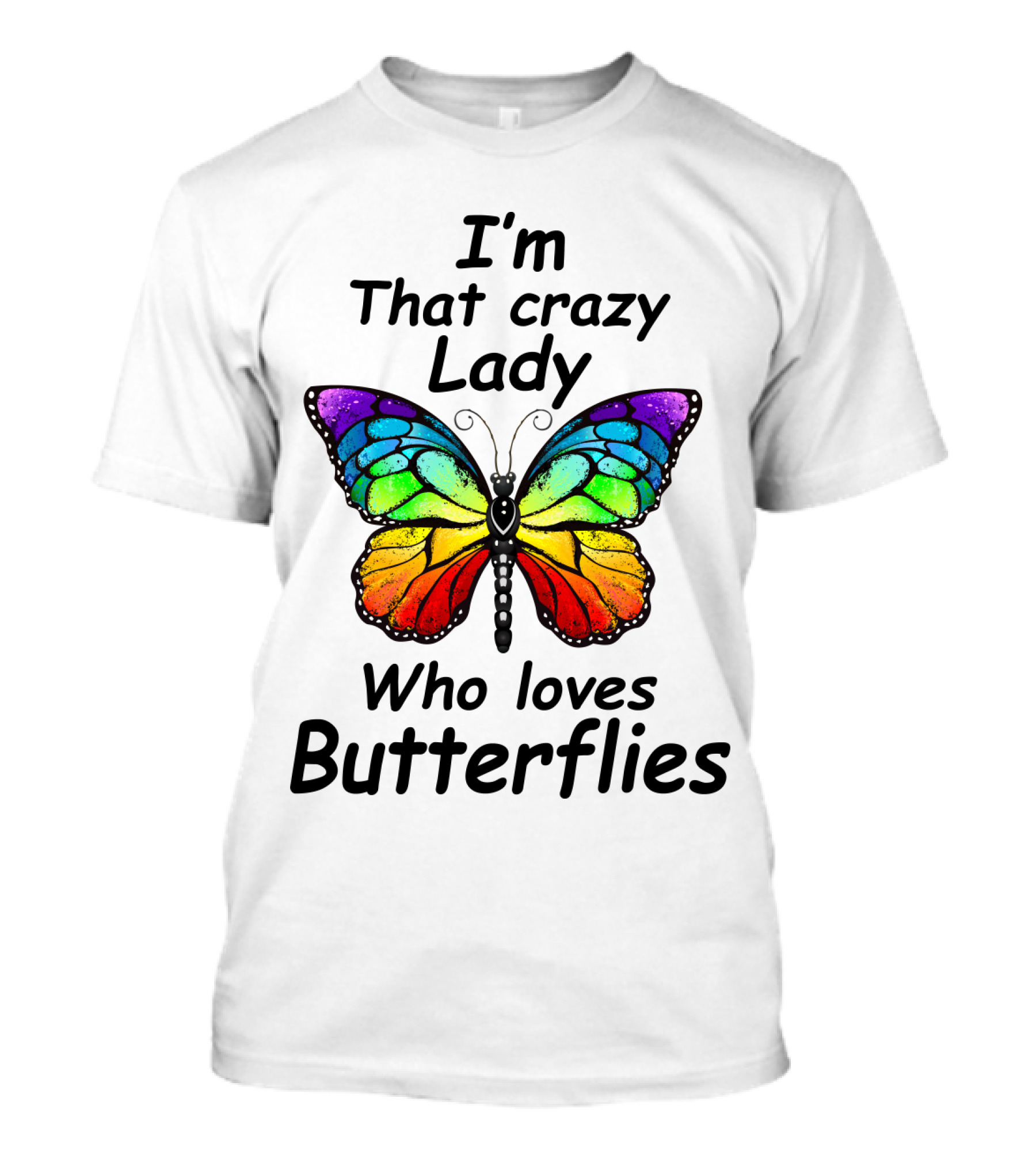 I'm That Crazy Lady Who Loves Butterflies T-Shirt