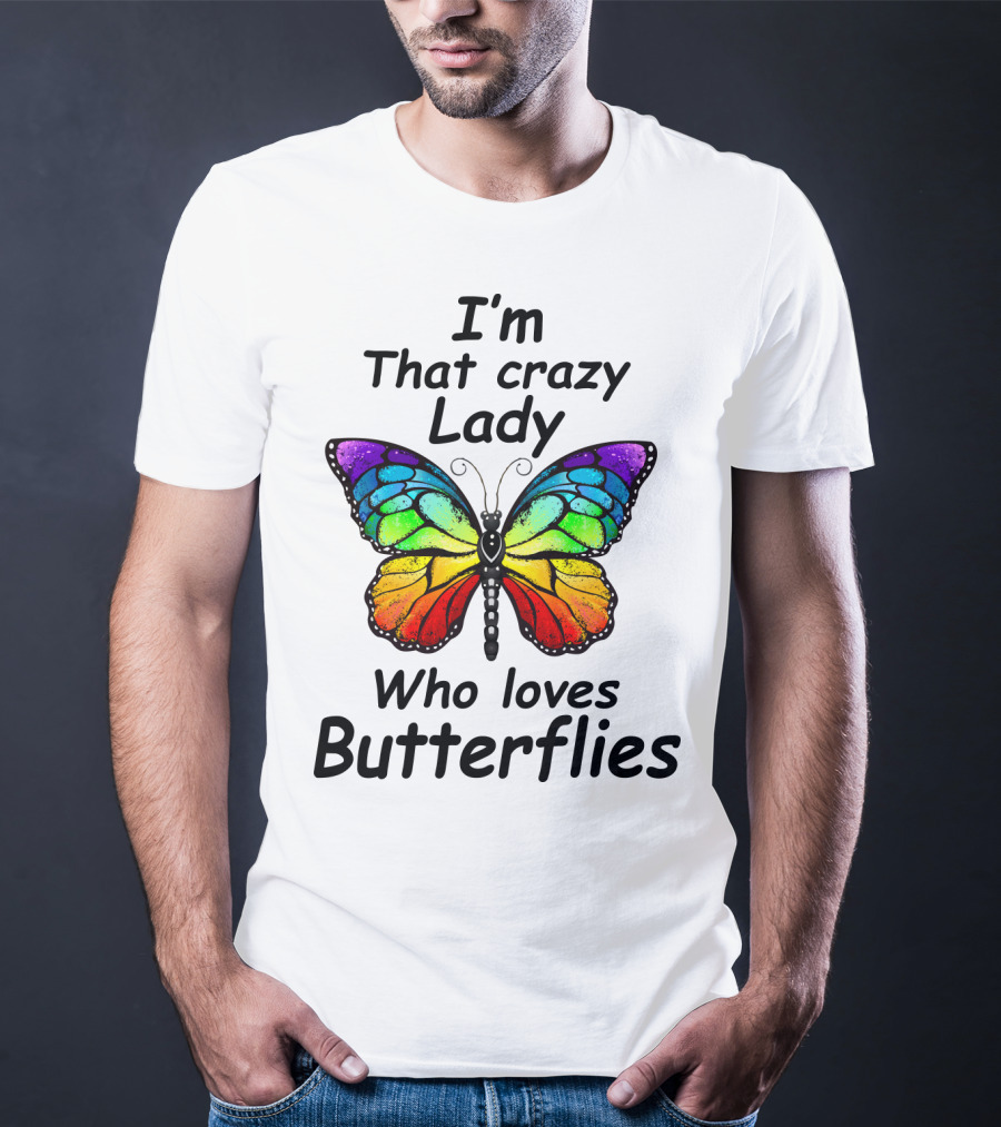 I'm That Crazy Lady Who Loves Butterflies T-Shirt