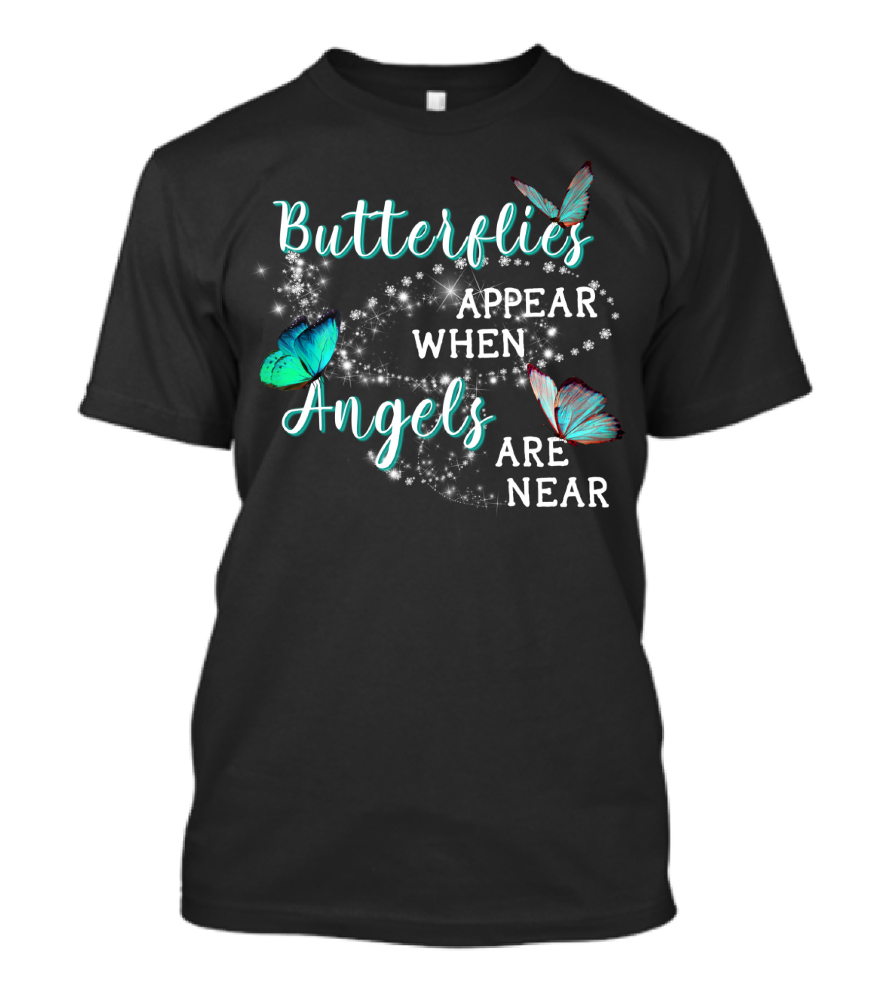 Butterflies Appear When Angels Are Near Butterfly Sparkle T-Shirt