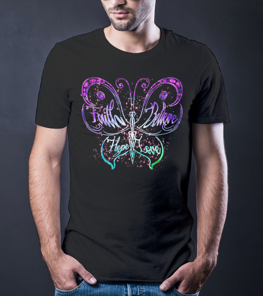 Faith Believe Hope Love Butterfly Design With Sparkling Accents T-Shirt