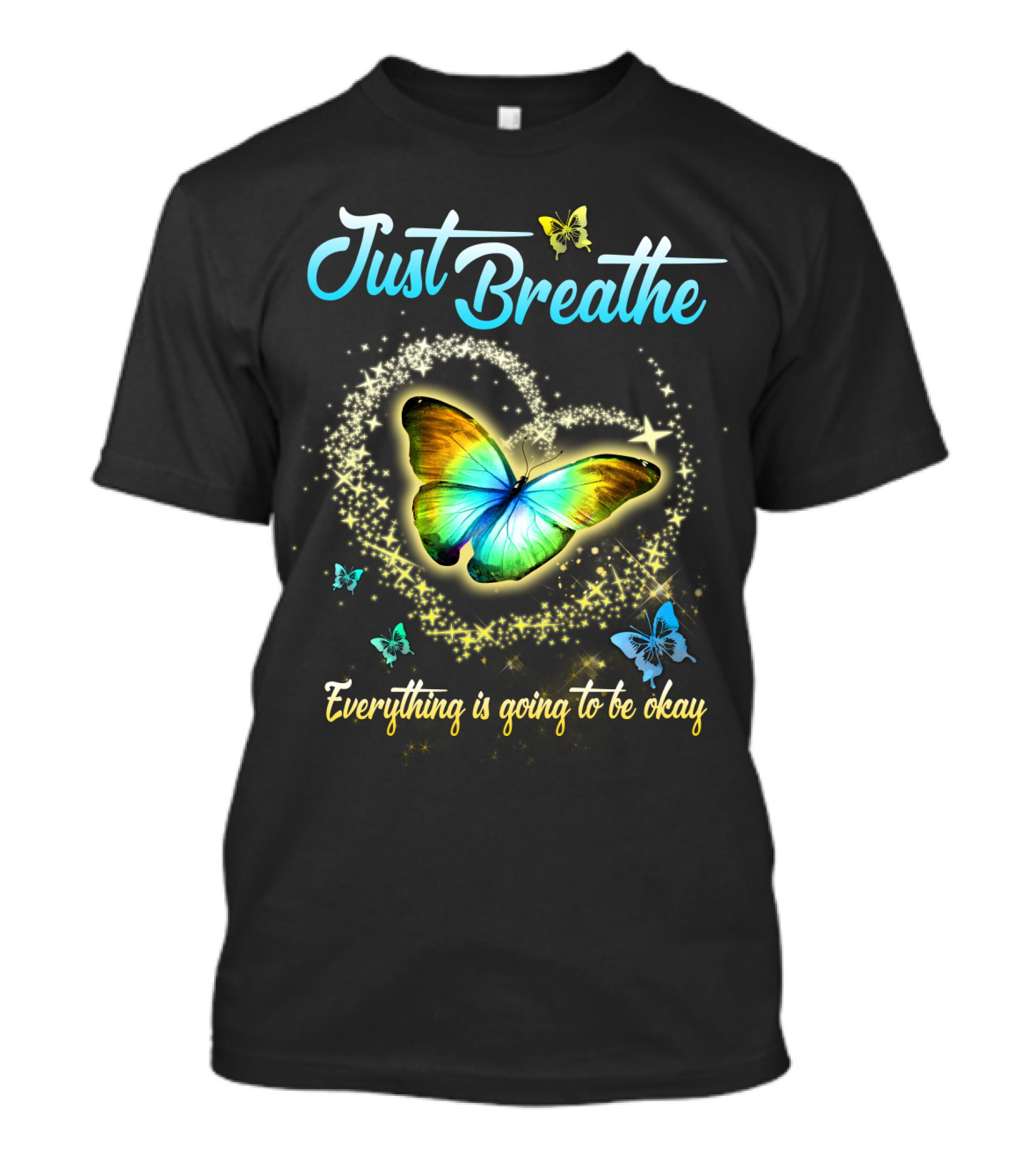 Just Breathe Everything Is Going To Be Okay Butterfly Heart Sparkles T-Shirt