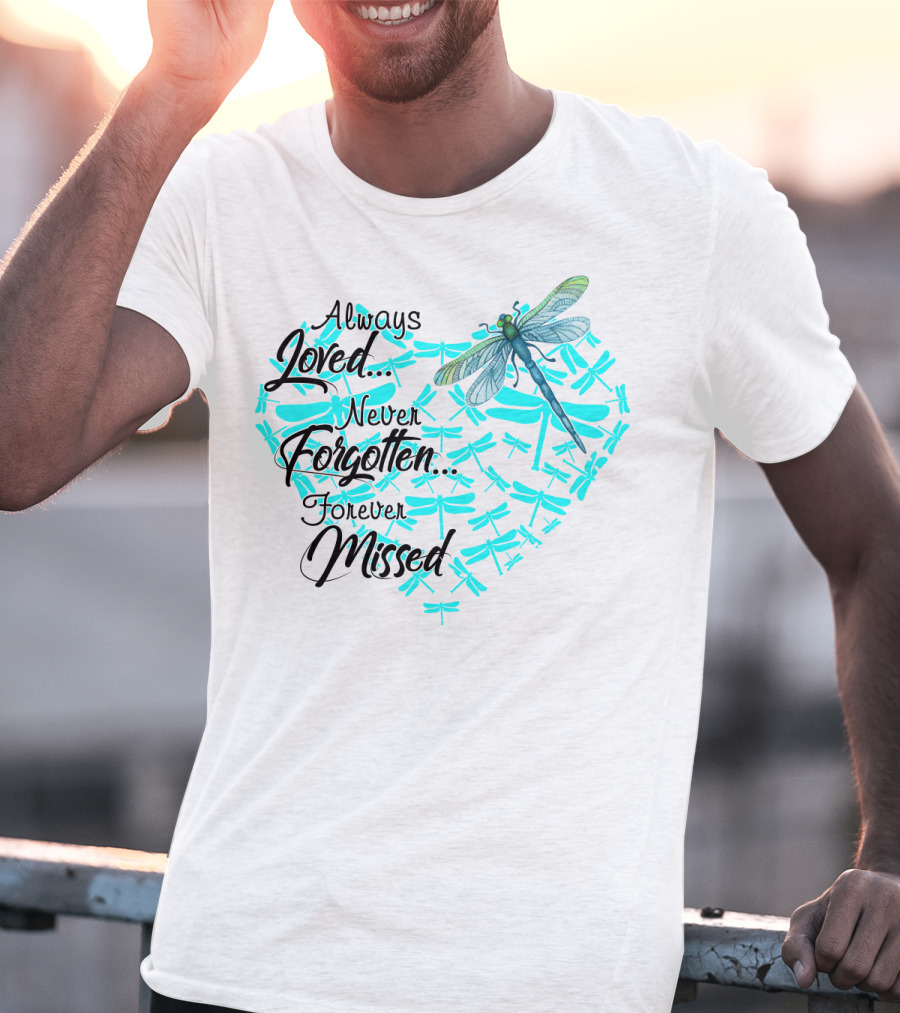 Always Loved Never Forgotten Forever Missed Dragonfly Heart T-Shirt