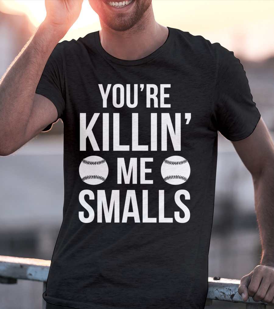 You're Killin' Me Smalls Baseball Phrase The Sandlot Classic T-Shirt