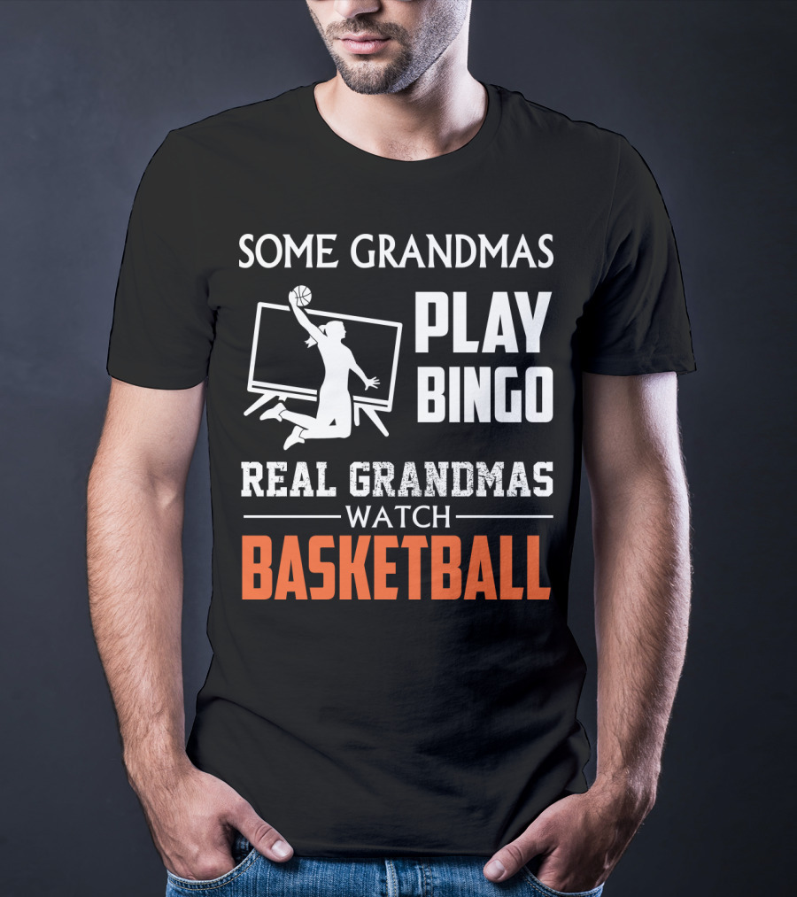 Some Grandmas Play Bingo Real Grandmas Watch Basketball T-Shirt