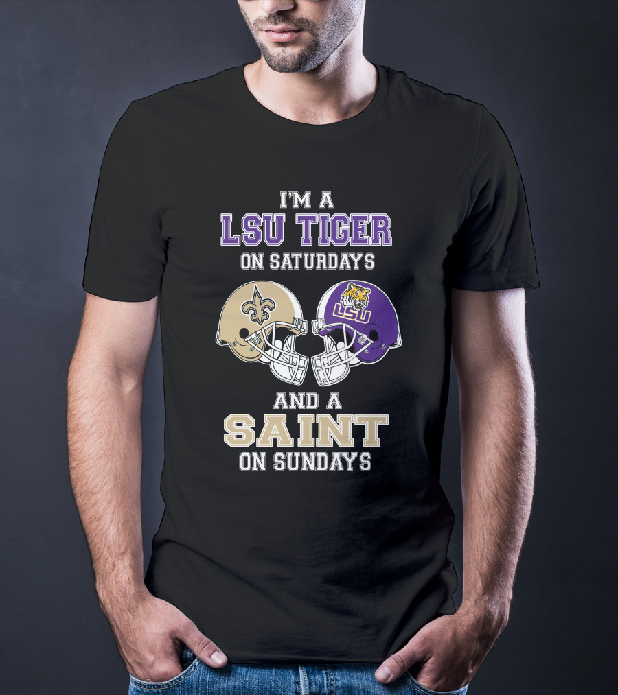 I'm A LSU Tiger On Saturdays And A Saint On Sundays T-Shirt