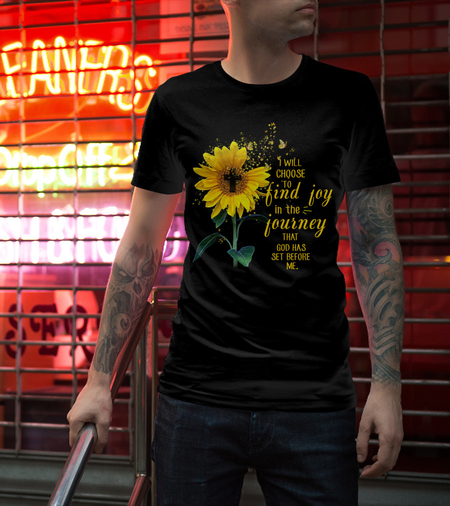 I Will Choose To Find Joy In The Journey That God Has Set Before Me Sunflower Butterfly Cross T-Shirt
