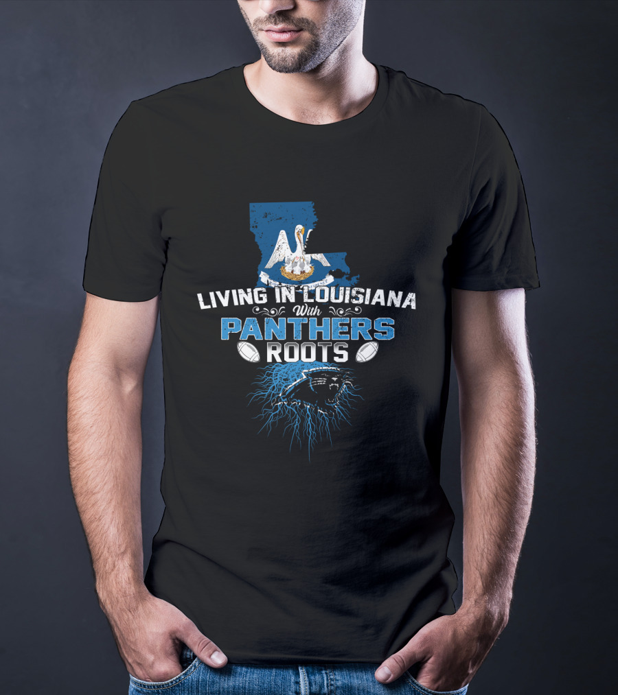 Living In Louisiana With Carolina Panthers Roots Pelican And Football Elements T-Shirt