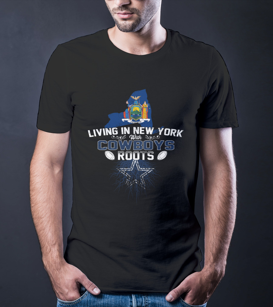 Living In New York With Cowboys Roots New York State Map Star And Footballs T-Shirt