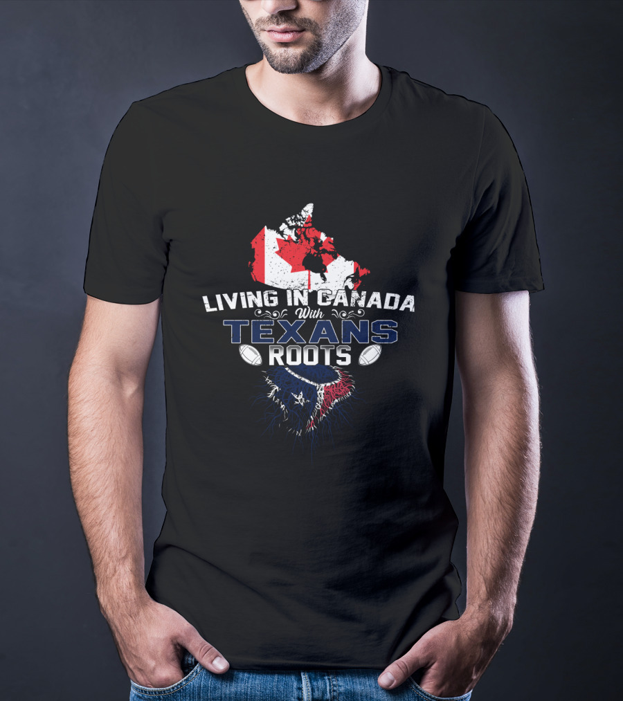 Living In Canada With Texans Roots Football Maple Leaf Flag T-Shirt