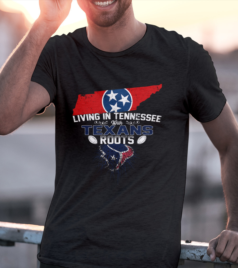 Living In Tennessee With Texans Roots Tennessee Map Tri-Star Houston Football T-Shirt