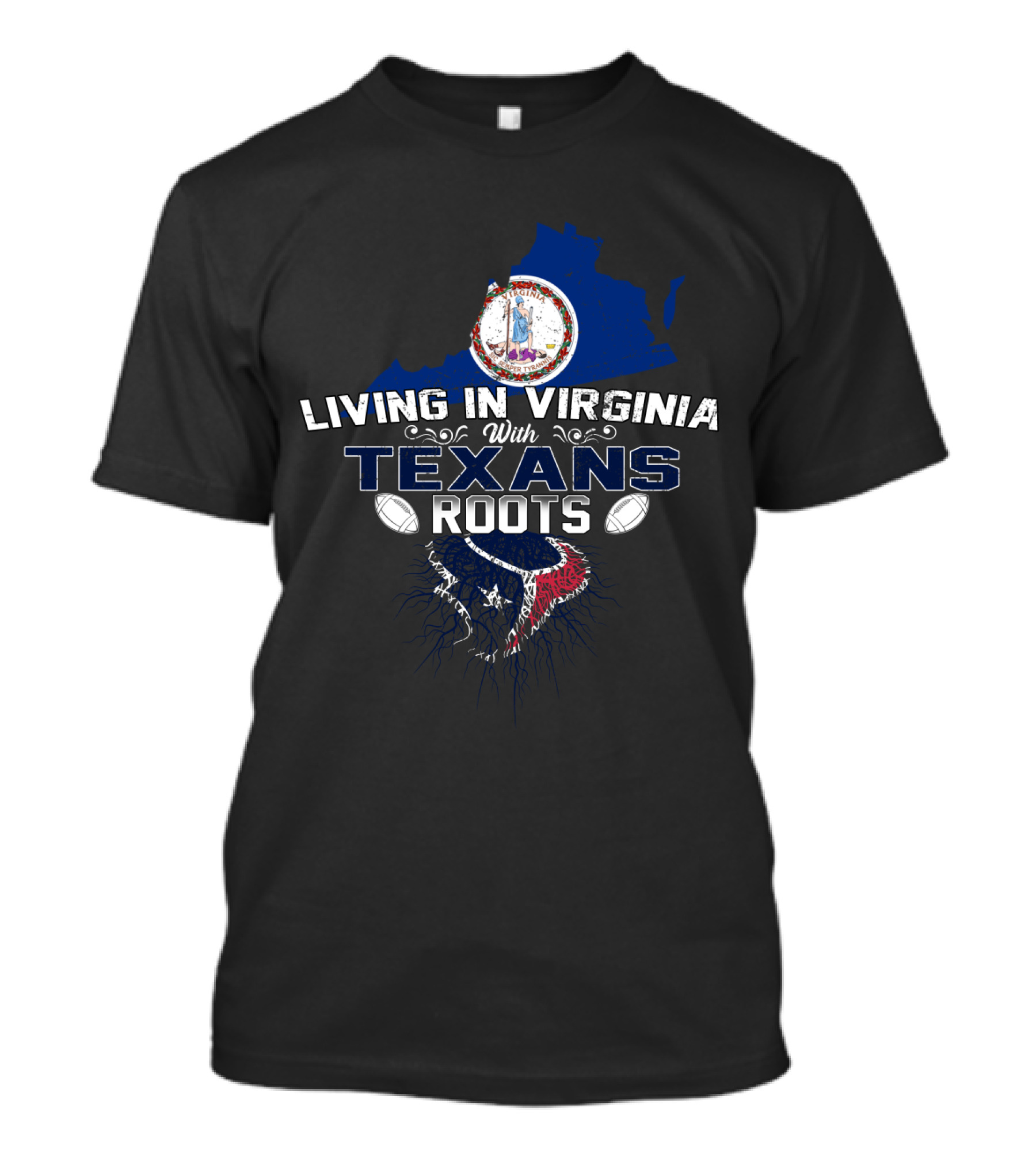Living In Virginia With Texans Roots Virginia State And Texans T-Shirt