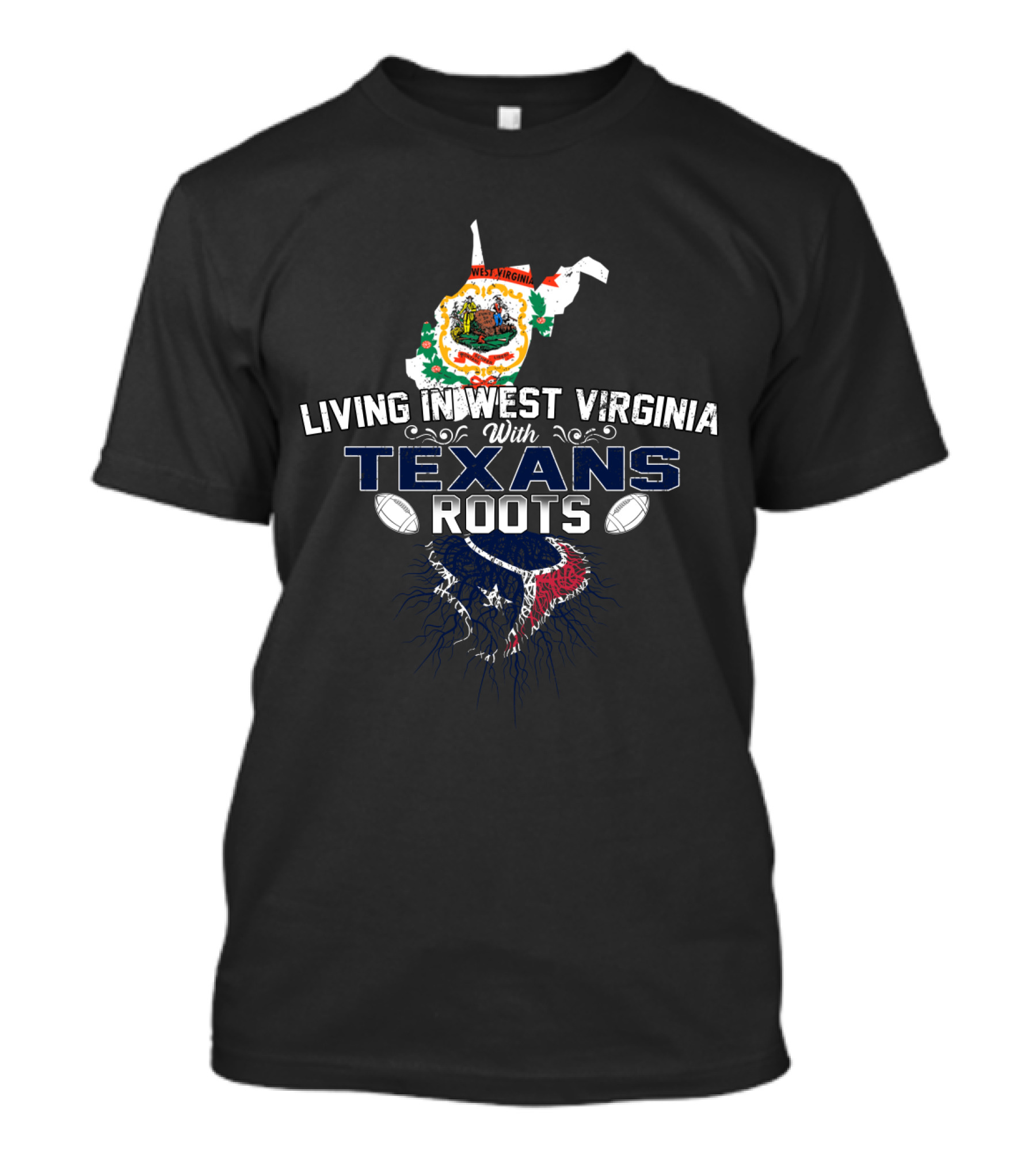 Living In West Virginia With Texans Roots State Map Emblem And Football T-Shirt