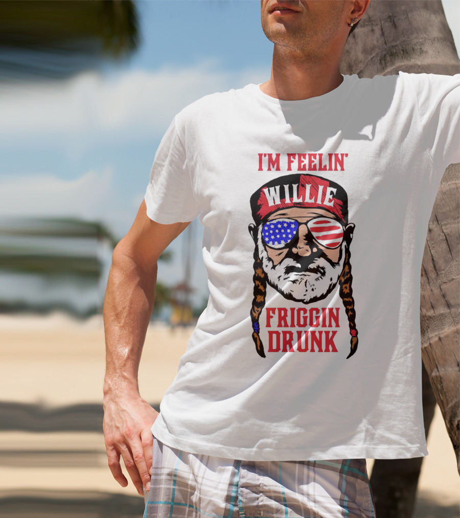 I'm Feelin' Willie Friggin Drunk American Flag Glasses T-Shirt